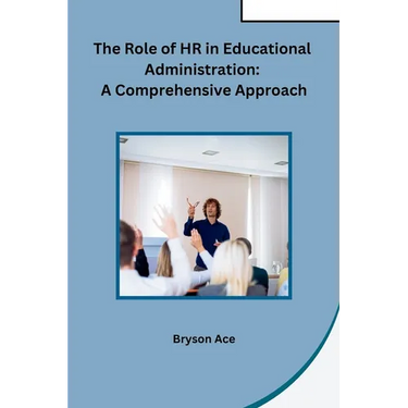 The Role of HR in Educational Administration: A Comprehensive Approach