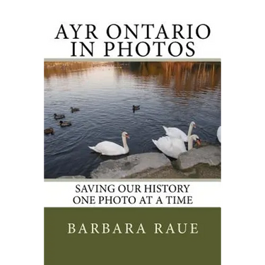 Ayr Ontario in Photos: Saving Our History One Photo at a Time