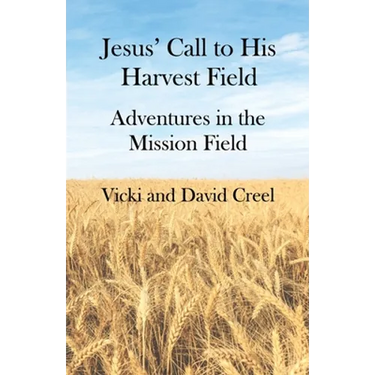 Jesus' Call To His Harvest Field - Adventures in the Mission Field