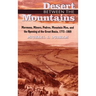 Desert Between the Mountains: Mormons, Miners, Padres, Mountain Men, and the Opening of the Great Basin, 1772-1869