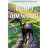 Ready, Aim, Woof!: A Tamsin Kernick English Cozy Mystery Book 2