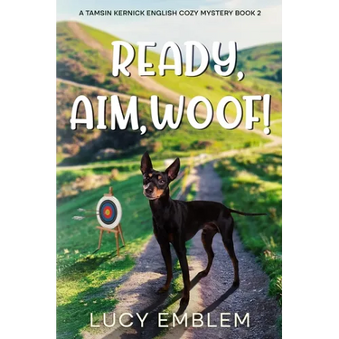 Ready, Aim, Woof!: A Tamsin Kernick English Cozy Mystery Book 2