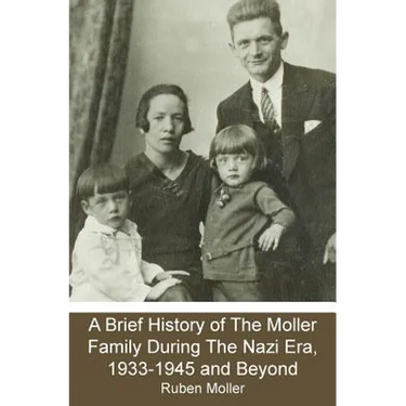 A Brief History of The Moller Family During The Nazi Era, 1933-1945 and Beyond