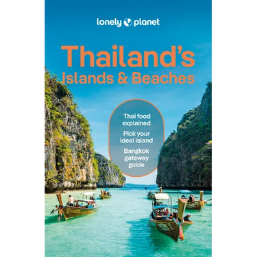 Lonely Planet Thailand's Islands & Beaches: Plan the Trip of a Lifetime Detailed Itineraries & Maps Insider Tips Covers Bangkok, Ko Samui, Phuket, the