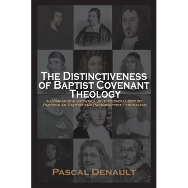 The Distinctiveness of Baptist Covenant Theology