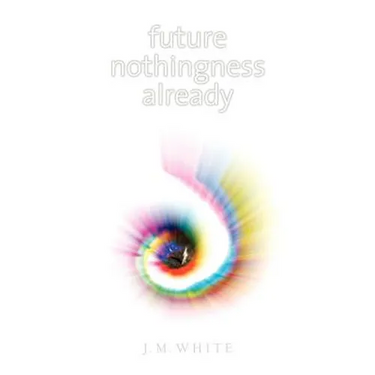 Future Nothingness Already