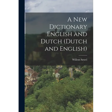 A New Dictionary English and Dutch (Dutch and English)