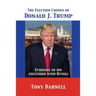 The Election Crimes of Donald J. Trump: Evidence of his collusion with Russia
