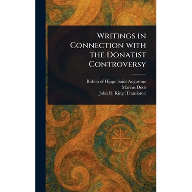 Writings in Connection With the Donatist Controversy