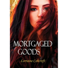 Mortgaged Goods