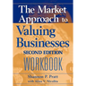 The Market Approach to Valuing Businesses Workbook