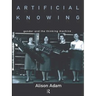 Artificial Knowing: Gender and the Thinking Machine