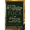 The Revolution of Work: Fuck the Patriarchy and the Workplace it Built