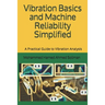 Vibration Basics and Machine Reliability Simplified: A Practical Guide to Vibration Analysis
