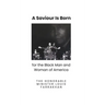 A Saviour is Born for the Black Man and Woman of America