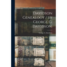 Davidson Genealogy / by George G. Davidson.