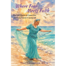 Where Fear Meets Faith: Heartfelt Stories of Connection, Surviving Cancer & Living Life