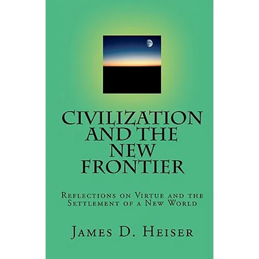 Civilization and the New Frontier: Reflections on Virtue and the Settlement of a New World