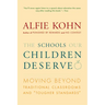 The Schools Our Children Deserve: Moving Beyond Traditional Classrooms and "Tougher Standards"