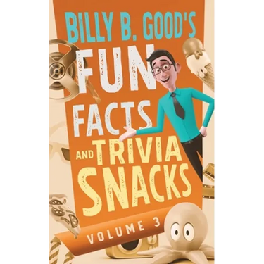 Billy B. Good's Fun Facts and Trivia Snacks: Volume 3