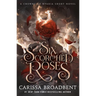 Six Scorched Roses: A Crowns of Nyaxia Short Novel