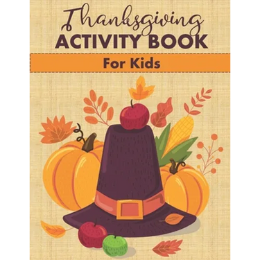 Thanksgiving Activity Book for Kids: Fun Mazes, Word Searches, Coloring Pages and More!
