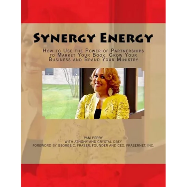 Synergy Energy: How to Use the Power of Partnerships to Market Your Book, Grow Your Business and Brand Your Ministry