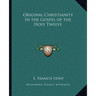 Original Christianity In the Gospel of the Holy Twelve