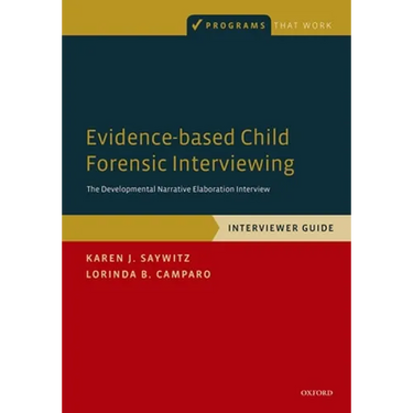 Evidence-Based Child Forensic Interviewing: Interviewer Guide: The Developmental Narrative Elaboration Interview
