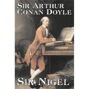 Sir Nigel by Arthur Conan Doyle, Fiction, Mystery & Detective, Historical, Action & Adventure