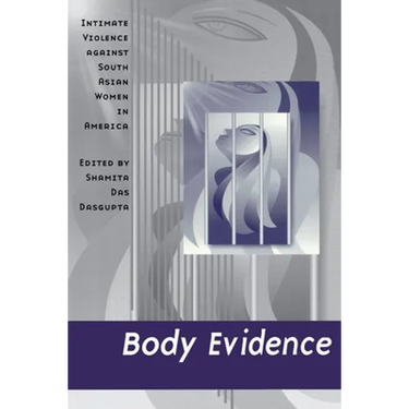 Body Evidence: Intimate Violence Against South Asian Women in America