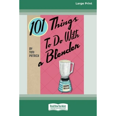 101 Things to do with a Blender (16pt Large Print Edition)