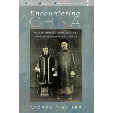 Encountering China: The Evolution of Timothy Richard's Missionary Thought (1870-1891)