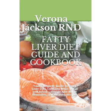 Fatty Liver Diet Guide and Cookbook: Your Complete Guide to Fatty Liver Diet, Contains What to Eat and Avoid, Lіfеѕtуlе