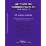 Alphabetic Sudoku Puzzles for Adults: EASY, MEDIUM, HARD, BOOK 1, 60 sudoku puzzles, difficulty 20-50, difficult sudokus, solutions for all puzzles, a