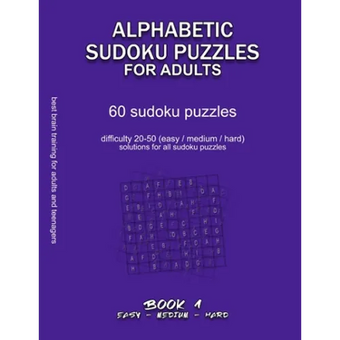 Alphabetic Sudoku Puzzles for Adults: EASY, MEDIUM, HARD, BOOK 1, 60 sudoku puzzles, difficulty 20-50, difficult sudokus, solutions for all puzzles, a