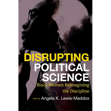 Disrupting Political Science: Black Women Reimagining the Discipline