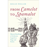 From Camelot to Spamalot: Musical Retellings of Arthurian Legend on Stage and Screen