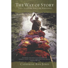 The Way of Story: The Craft & Soul of Writing