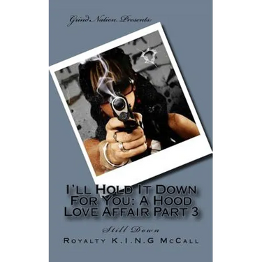 I'll Hold It Down For You: A Hood Love Affair Part 3: Still Down