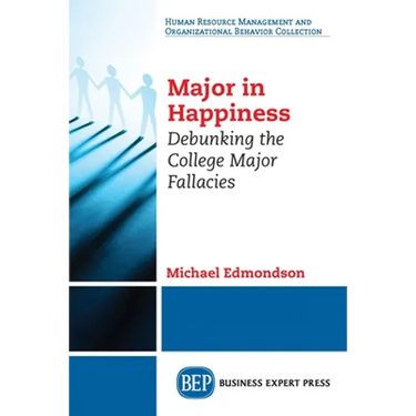 Major in Happiness: Debunking the College Major Fallacies