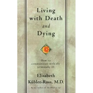 Living with Death and Dying: How to Communicate with the Terminally Ill