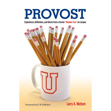 Provost: Experiences, Reflections and Advice From a Former "Number Two" on Campus