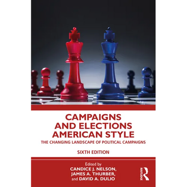 Campaigns and Elections American Style: The Changing Landscape of Political Campaigns