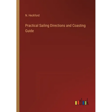 Practical Sailing Directions and Coasting Guide