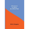 Adventures in Africa; By an African Trader