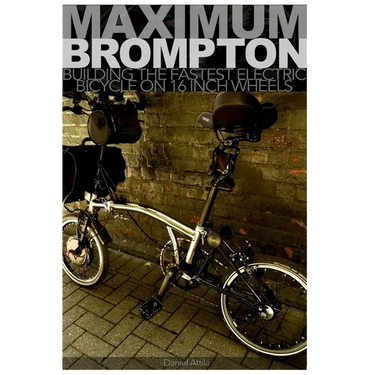 Maximum Brompton: Building the Fastest Electric Bicycle on 16 Inch Wheels