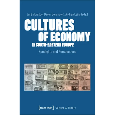 Cultures of Economy in South-Eastern Europe: Spotlights and Perspectives