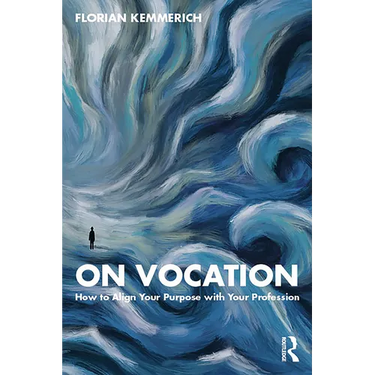 On Vocation: How to Align Your Purpose with Your Profession