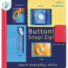 Button! Snap! Zip!: Learn Everyday Skills